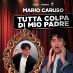 Locandina di Mario Caruso e lo spettacolo "Tutta colpa di mio padre!"